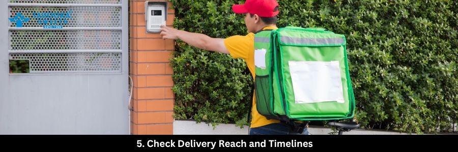 Check Delivery Reach and Timelines